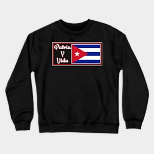 Patria y Vida, Cuban Revolution, i love Cuba, Free Cuba, Cuba Crewneck Sweatshirt